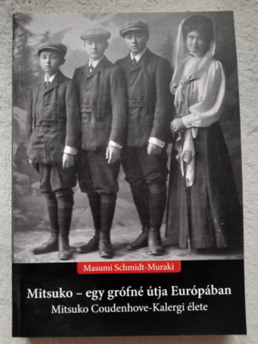 Masumi Schmidt-Muraki - Mitsuko - egy gr�fn� �tja Eur�p�ban Mitsuko Coudenhove-Kalergi �lete