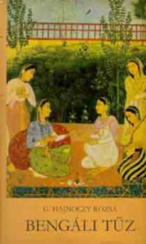 G. Hajn�czy R�zsa, �cs Margit (szerk.) - Beng�li t�z - H�rom �v t�rt�nete