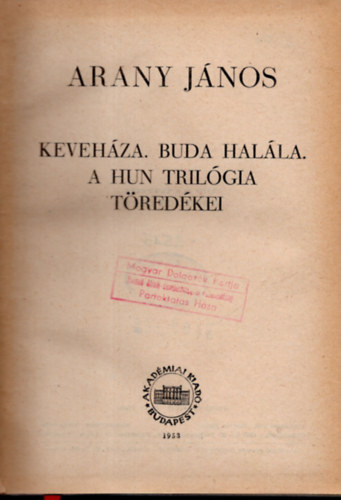 Arany J�nos - Keveh�za-Buda hal�la-A hun tril�gia t�red�kei
