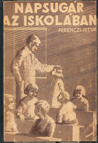 Ferenczi Istvn - Napsugr az iskolban