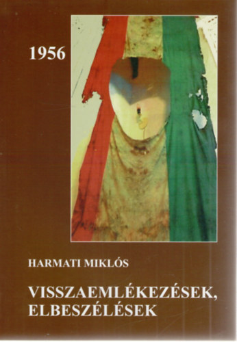 Harmati Miklós - 1956 - Visszaemlékezések, elbeszélések