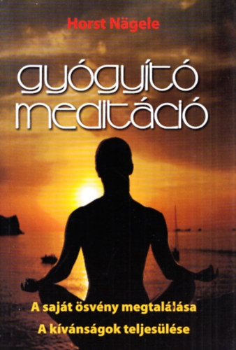 Horst Ngele - Gygyt meditci - A sajt svny megtallsa - A kvnsgok teljeslse