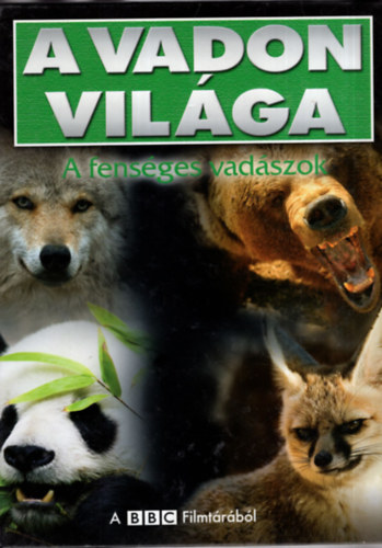 Gellr Tibor (szerk.) - A vadon vilga - A fensges vadszok