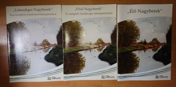 3 kiadvány Nagyberekről: "Élő Nagyberek", "Lebendiges Nagyberek", "Vital Nagyberek"