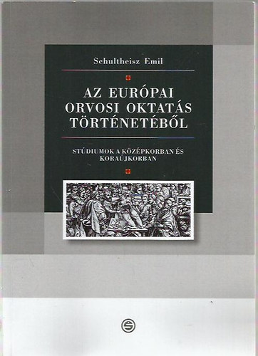 Schultheisz Emil - Az európai orvosi oktatás történetéből