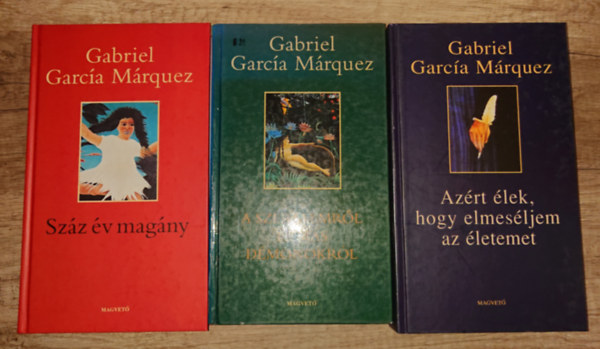 Gabriel Garcia Marquez - 3 k�nyv Maerquezt�l: Sz�z �v mag�ny, Szerelemr�l �s m�s d�monokr�l, Az�rt �lek, hogy elmes�ljem az �letem