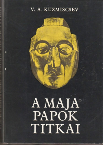 V.A. Kuzmiscsev - A maja papok titkai