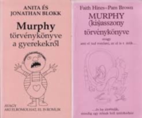 Anita s Jonathan Blokk, Hines, Faith-Brown, Pam - Murphy trvnyknyve a gyerekekrl- Murphy (kis)asszony trvnyknyve avagy ami el tud romlani, az el is r mlik...