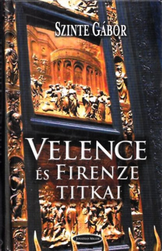Szinte Gbor - Velence s Firenze titkai