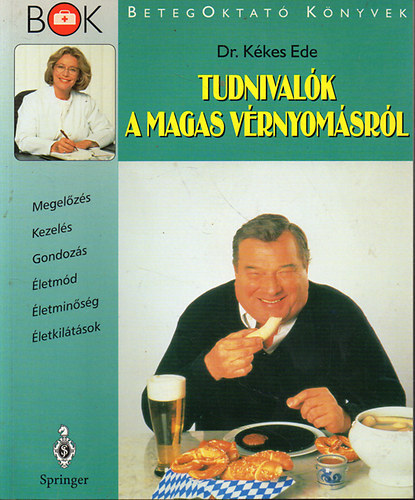 Dr. Kkes Ede - Tudnivalk a magas vrnyomsrl (Megelzs, kezels, gondozs, letmd, letminsg, letkiltsok)