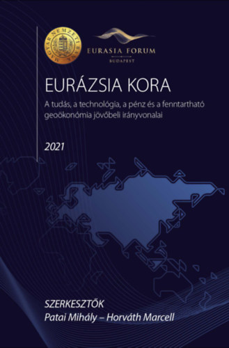 Patai Mihly, Horvth Marcell - Eurzsia kora - A tuds, a technolgia, a pnz s a fenntarthat geokonmia jvbeli irnyvonalai