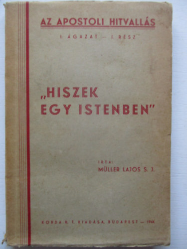 M�ller Lajos S. J. - "Hiszek egy Istenben"