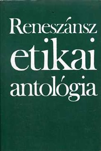 Vajda Mihály (szerk.) - Reneszánsz etikai antológia (Petrarca,Erasmus,Machiavelli,Bacon)