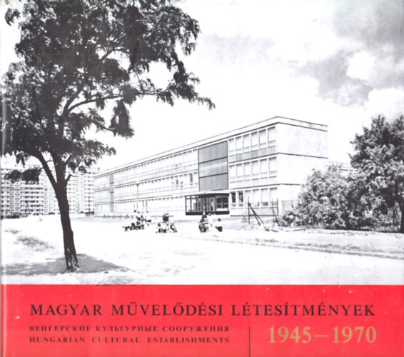 Szerkeszt: Szray Lrnt s Zlyomi Alfonz - Magyar mveldsi ltestmnyek 1945-1970 (Magyar-orosz-angol)