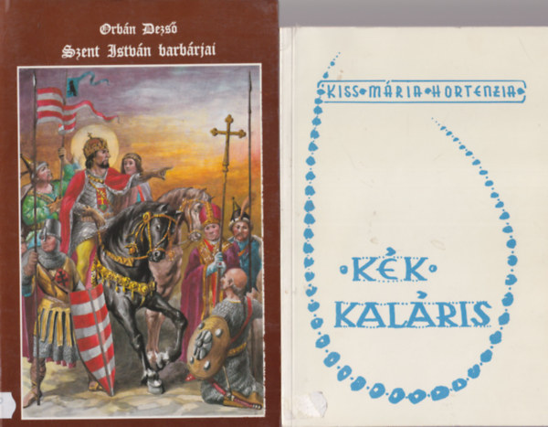 Kardos Klára, Josef Krumbachner, Orbán Dezső, Kiss Mária Hortenzia - 4 db vallási könyv: Kék kaláris + Szent István barbárjai + Lélektől lélekig + A Teremtő dicsérete