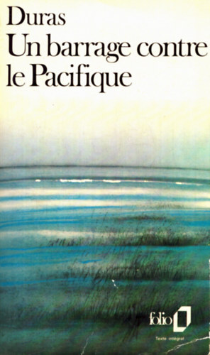 Marguerite Duras - Un barrage contre le Pacifique