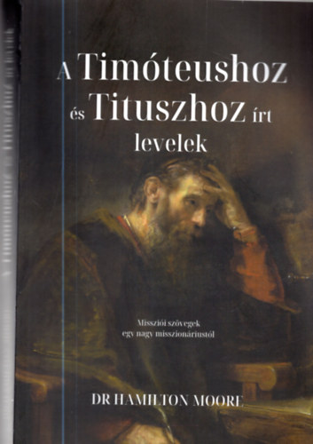 Gnczi Gza ford., Dr. Hamilton Moore - A Timteushoz s Tituszhoz rt levelek