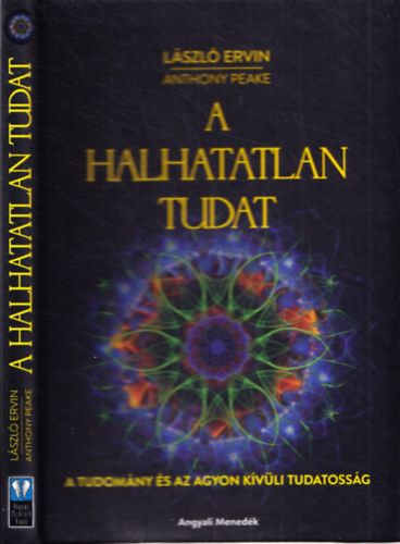 Lszl Ervin - A halhatatlan tudat - A tudomny s az agyon kvli tudatossg
