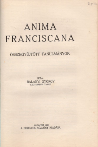 Balanyi Gyrgy - Anima Franciscana - sszegyjttt tanulmnyok