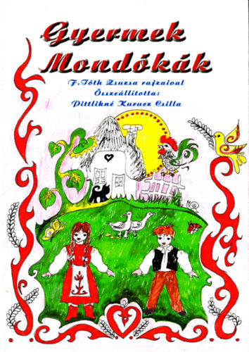 Pittlikn� Kurucz Csilla, F. T�th Zsuzsa (ill.) - Gyermek mond�k�k - F. T�th Zsuzsa rajzaival