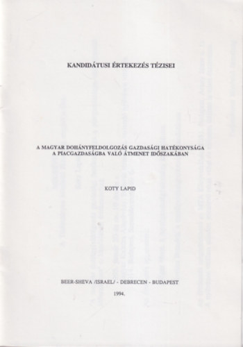 Koty Lapid - A magyar doh�nyfeldolgoz�s gazdas�gi hat�konys�ga a piacgazdas�gba val� �tmenet id�szak�ban - Kandid�tusi �rtekez�s T�zisei