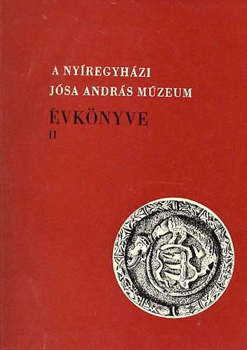 K�pz�m�v�szeti Alap Kiad�v�ll. - A ny�regyh�zi J�sa Andr�s M�zeum �vk�nyve II.