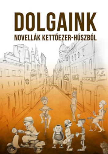 Zsoldos �rp�d �s Adrienn szerk. - Dolgaink / Novell�k kett�ezer-h�szb�l /