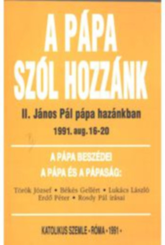 Bks G.- Cz. Balassa M. (szerk.) - A ppa szl hozznk (II. Jnos Pl ppa haznkban 1991. aug. 16-20)