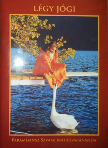 Paramhansz Szv�mi Mah�svar�nanda - L�gy j�gi