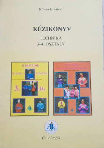 K�v�ri Istv�nn� - K�zik�nyv - Technika 3-4. oszt�ly (Harmadik technikak�nyvem, Negyedik technikak�nyvem)