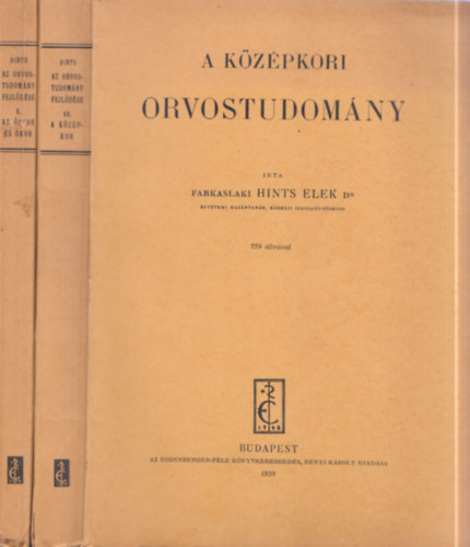 Farkaslaki Hints Elek dr. - Az orvostudom�ny fejl�d�se az emberis�g m�vel�d�s�ben I-II. (Az �skori �s �kori orvostudom�ny + A k�z�pkori orvostudom�ny)