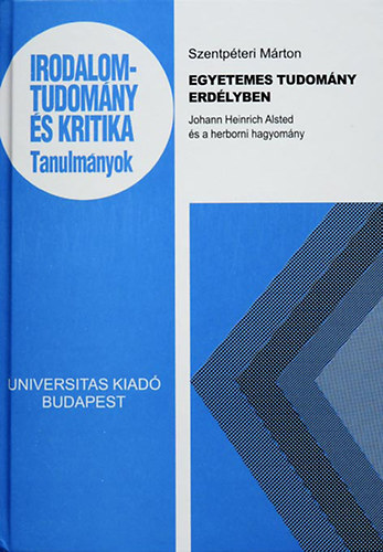 Szerk.: Szentp�teri M�rton - Egyetemes tudom�ny Erd�lyben