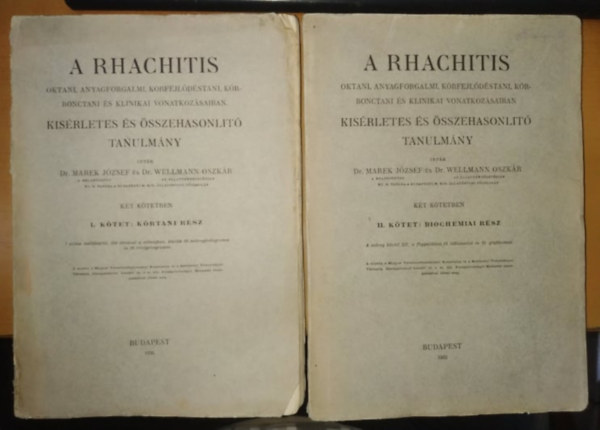 Dr. Marek J�zsef, Dr. Wellmann Oszk�r - A rhachitis I-II. Oktani, anyagforgalmi, k�rfejl�d�stani, k�rbonctani �s klinikai vonatkoz�siban. Kis�rletes �s �sszehasonl�t� tanulm�ny.