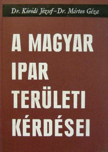 Dr. Krdi Jzsef, Mrton Gza - A magyar ipar terleti krdsei