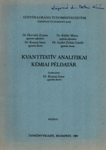 Dr. Horv�th Zsuzsa, Dr. Krausz Imre, Dr. K�ldy M�ria, Dr. Szab� Zolt�n L�szl� - Kvantitat�v analitikai k�miai p�ldat�r (1991)