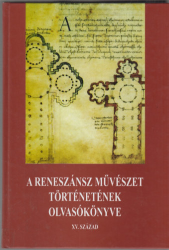 Hajnczi Gbor (szerk.) - A renesznsz mvszet trtnetnek olvasknyve (XV. szzad)