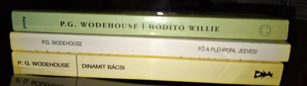 P. G. Wodehouse, Pelham Grenville Wodehouse - Dinamit bcsi + F a plhpofa, Jeeves! + Hdt Willie ( 3 knyv egytt)