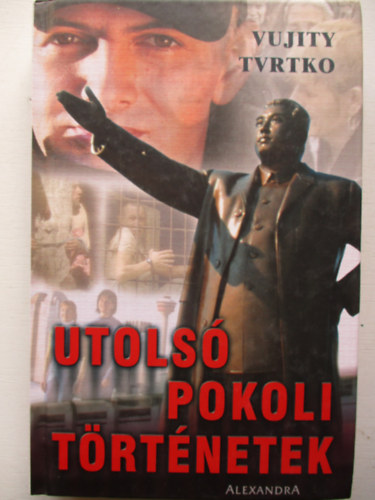 Vujity Tvrtko - Utols� pokoli t�rt�netek