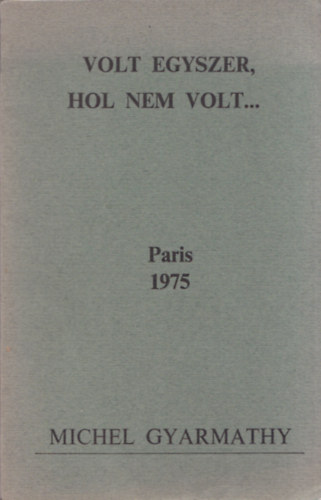 Gyarmathy Michel - Volt egyszer, hol nem volt... (dedik�lt)