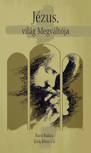 Barsi Balzs, Telek Pter-Pl - Jzus, vilg Megvltja