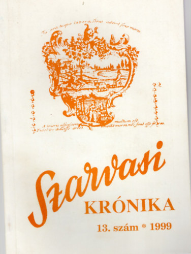 Dr. Kutas Ferenc (szerk.) - Szarvasi Krnika 13. szm 1999- Kzmveldsi s helytrtneti folyirat