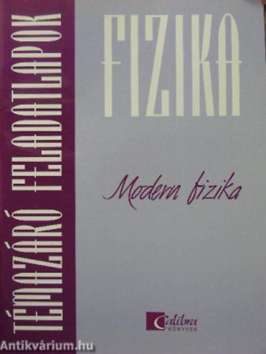 Markovits Tibor - Fizika - Modern fizika (Tmazr feladatlapok)