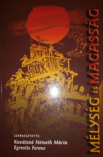 Kovtsn Nmeth Mria - Egresits Ferenc (szerk.) - Mlysg s magassg