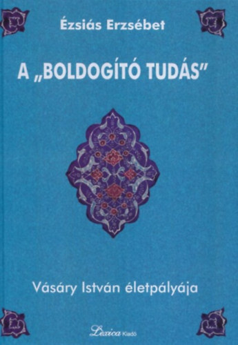 �zsi�s Erzs�bet - A "boldog�t� tud�s"