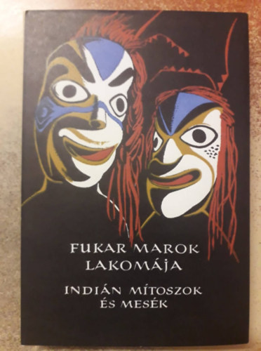 Karig Sra (szerk.) - Fukar Marok lakomja (szak-Amerika nyugati partvidknek indin mtoszai s mesi)