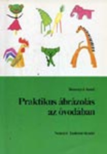 Bessenyei Antal - Praktikus �br�zol�s az �vod�ban