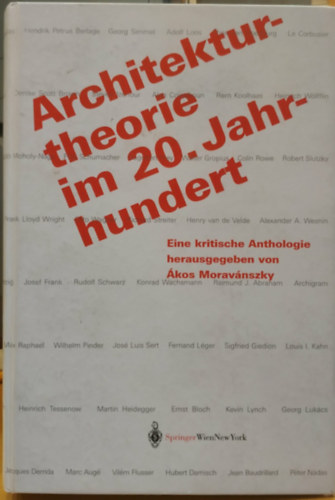 Moravánszky Ákos, M. Gyöngy Katalin - Architekturtheorie im 20. Jahrhundert - Eine kritische Anthologie