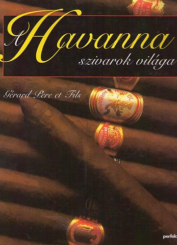 Grard Pre et Fils - A Havanna szivarok vilga