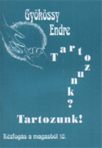 Dr. Gykssy Endre - Tartozunk! (Kzfogs a magasbl 18.)