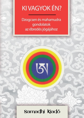 Urgyen - Ki vagyok n? - Dzogcsen s mahamudra gondolatok az breds jgjhoz